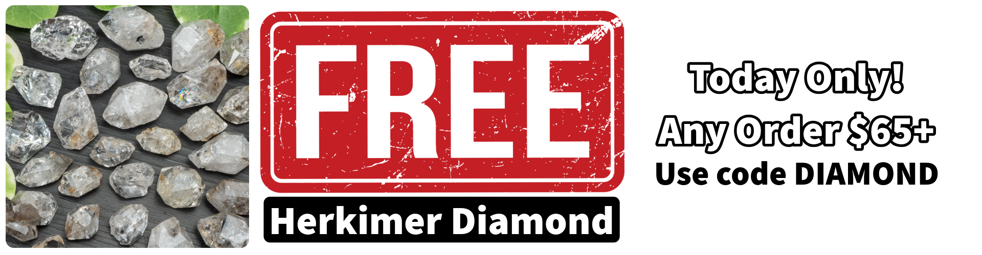 Free Herkimer Diamond on orders $65+ with code DIAMOND